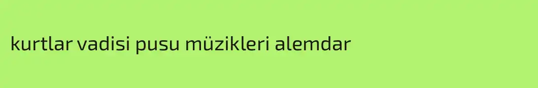 kurtlar vadisi pusu müzikleri alemdar